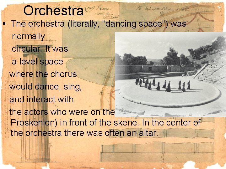 Orchestra § The orchestra (literally, "dancing space") was normally circular. It was a level