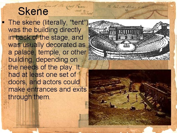 Skene § The skene (literally, "tent") was the building directly in back of the