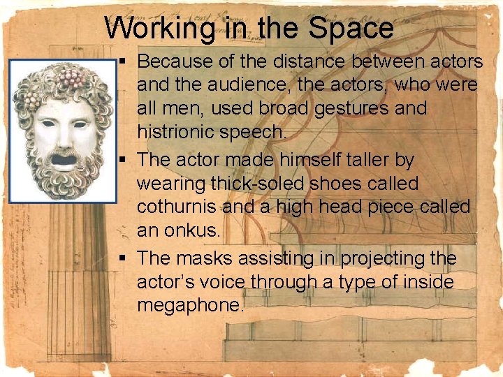 Working in the Space § Because of the distance between actors and the audience,