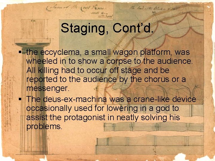 Staging, Cont’d. § the eccyclema, a small wagon platform, was wheeled in to show