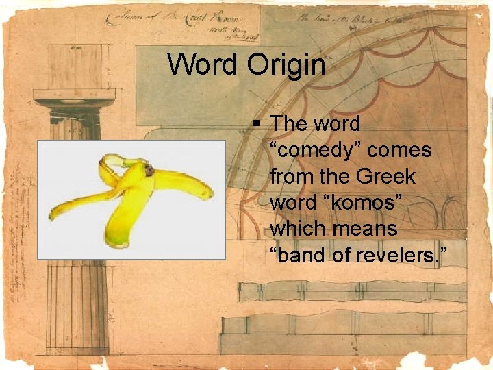 Word Origin § The word “comedy” comes from the Greek word “komos” which means