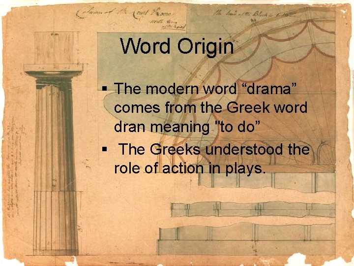 Word Origin § The modern word “drama” comes from the Greek word dran meaning