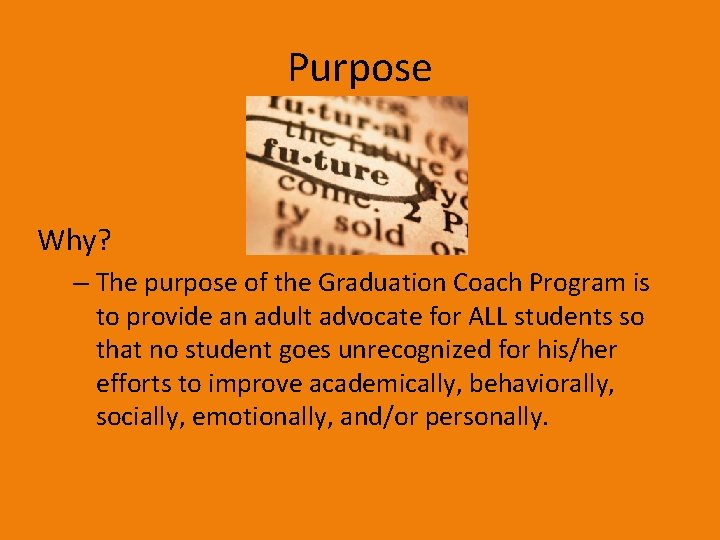 Purpose Why? – The purpose of the Graduation Coach Program is to provide an Purpose Why? – The purpose of the Graduation Coach Program is to provide an