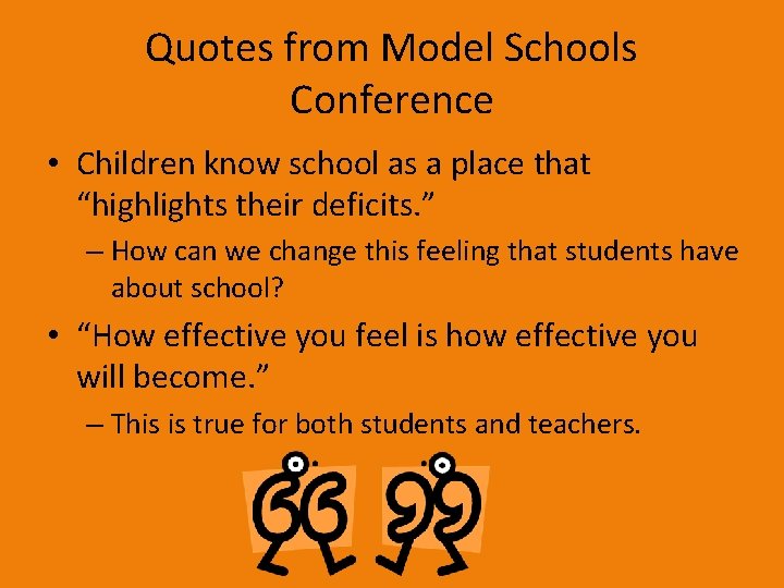 Quotes from Model Schools Conference • Children know school as a place that “highlights