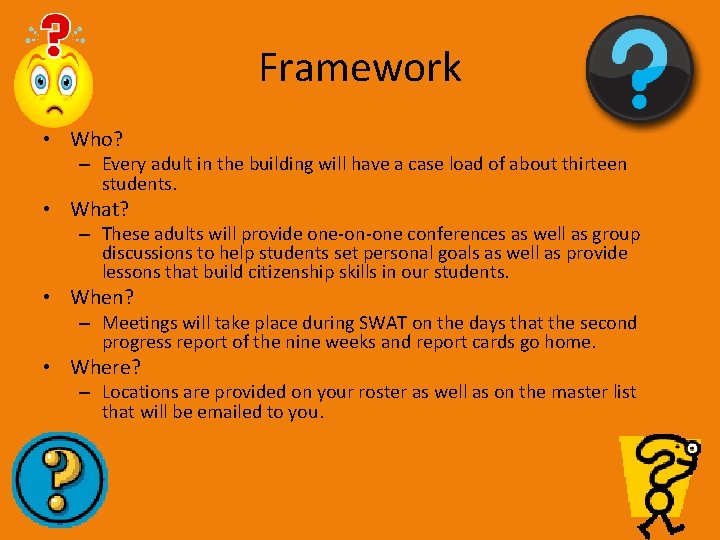 Framework • Who? – Every adult in the building will have a case load Framework • Who? – Every adult in the building will have a case load