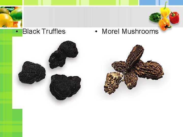  • Black Truffles • Morel Mushrooms 