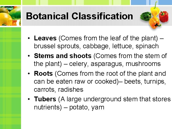 Botanical Classification • Leaves (Comes from the leaf of the plant) – brussel sprouts,