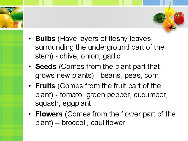  • Bulbs (Have layers of fleshy leaves surrounding the underground part of the