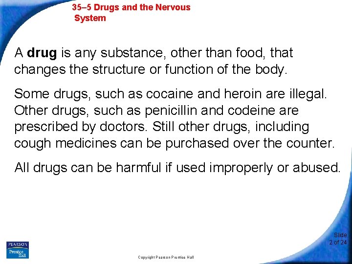 35– 5 Drugs and the Nervous System A drug is any substance, other than