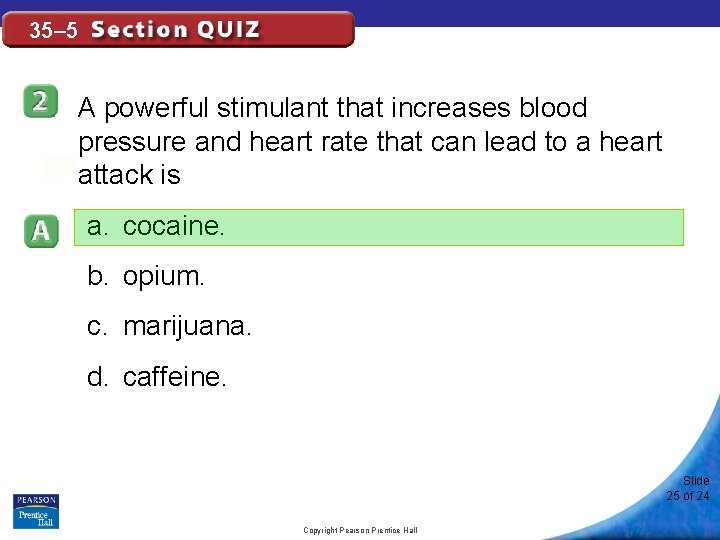 35– 5 A powerful stimulant that increases blood pressure and heart rate that can
