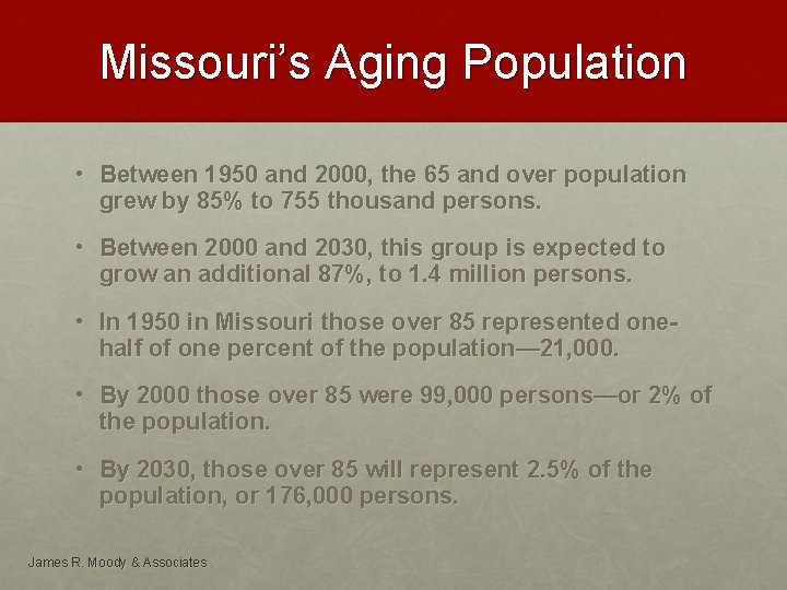 Missouri’s Aging Population • Between 1950 and 2000, the 65 and over population grew