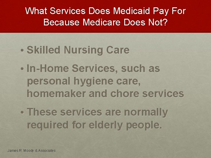 What Services Does Medicaid Pay For Because Medicare Does Not? • Skilled Nursing Care