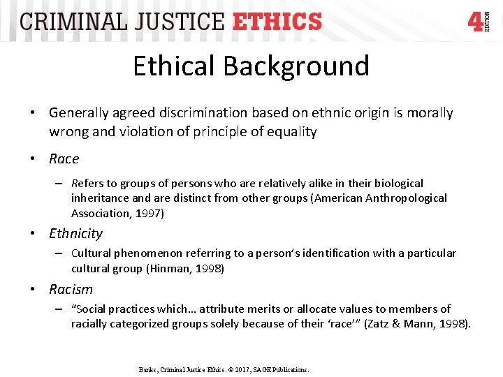 Ethical Background • Generally agreed discrimination based on ethnic origin is morally wrong and