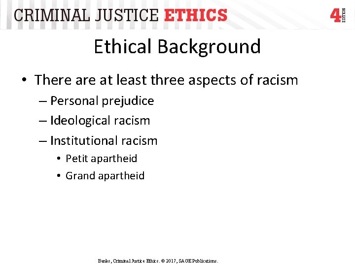 Ethical Background • There at least three aspects of racism – Personal prejudice –