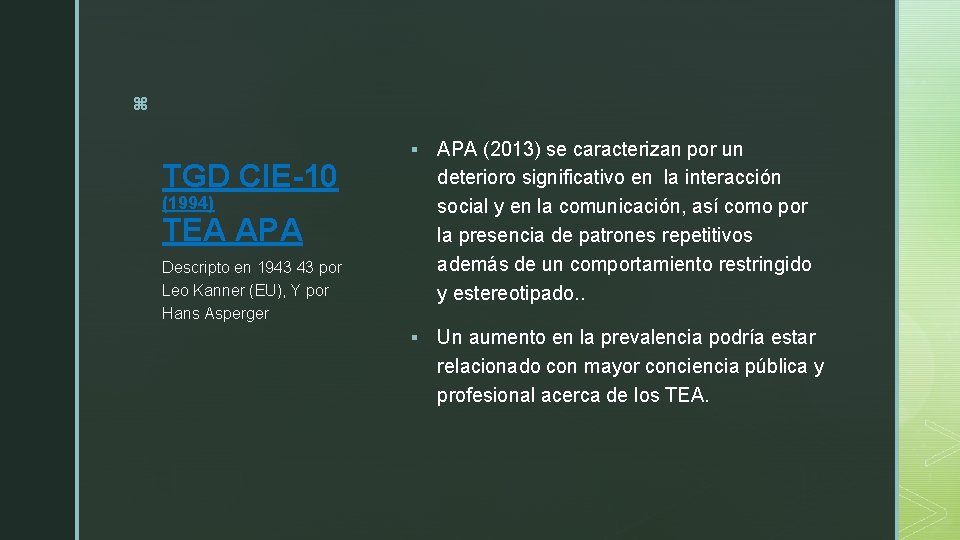 z TGD CIE-10 § APA (2013) se caracterizan por un deterioro significativo en la