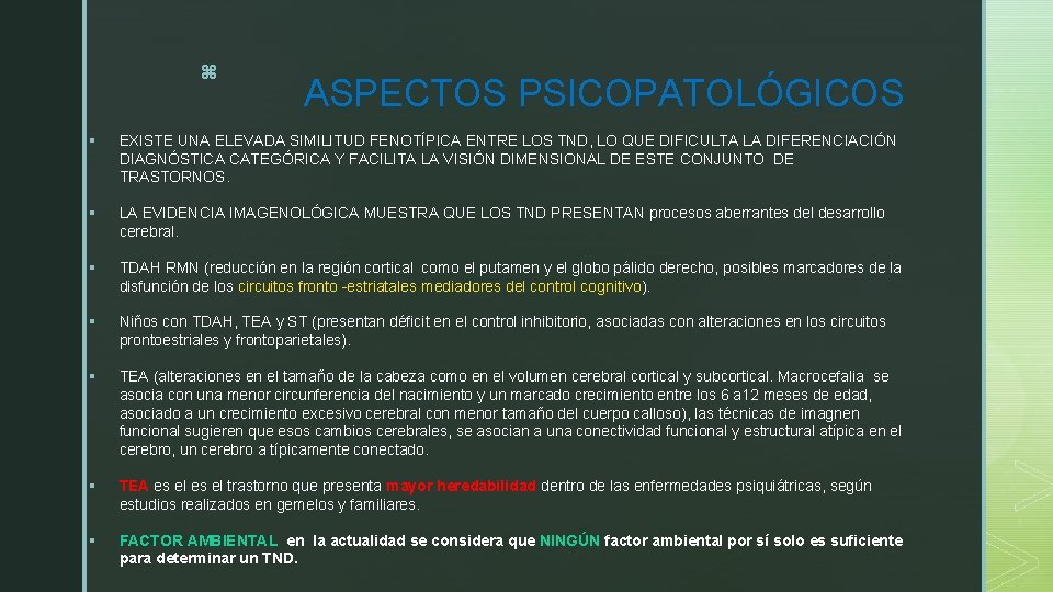 z ASPECTOS PSICOPATOLÓGICOS § EXISTE UNA ELEVADA SIMILITUD FENOTÍPICA ENTRE LOS TND, LO QUE