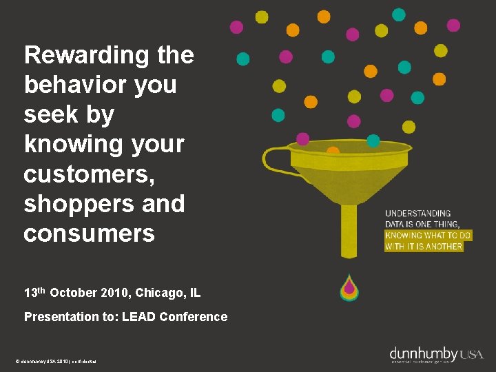 1 Rewarding the behavior you seek by knowing your customers, shoppers and consumers 13