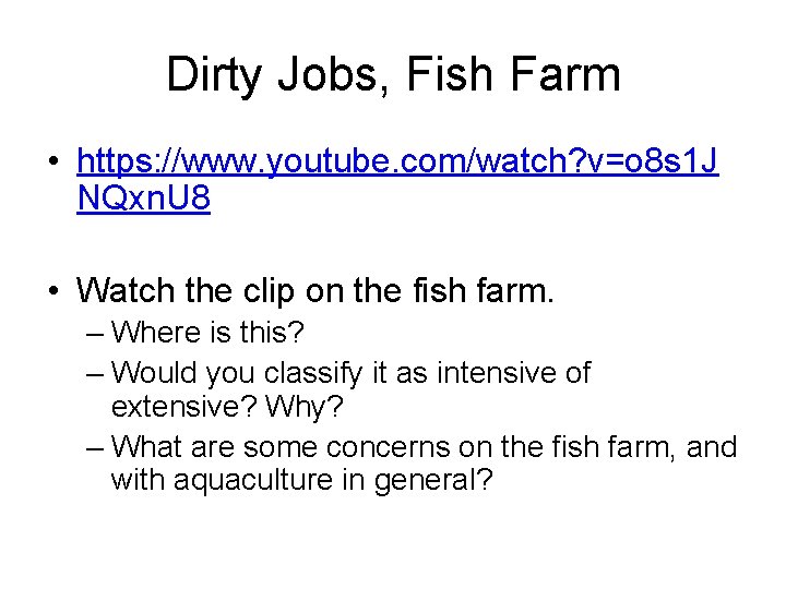 Dirty Jobs, Fish Farm • https: //www. youtube. com/watch? v=o 8 s 1 J