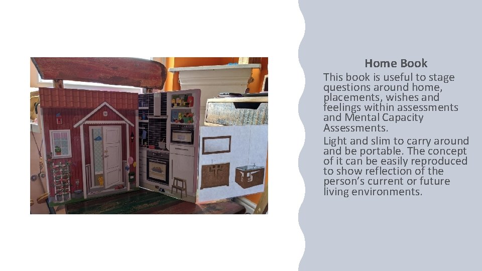 Home Book This book is useful to stage questions around home, placements, wishes and