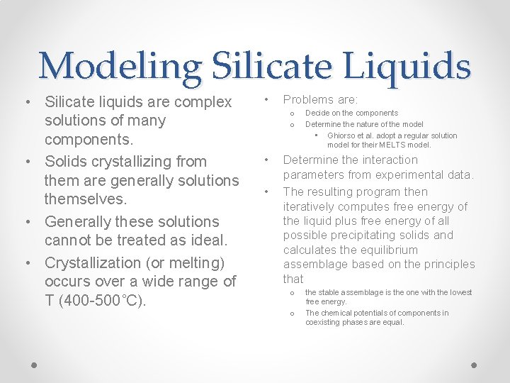 Modeling Silicate Liquids • Silicate liquids are complex solutions of many components. • Solids