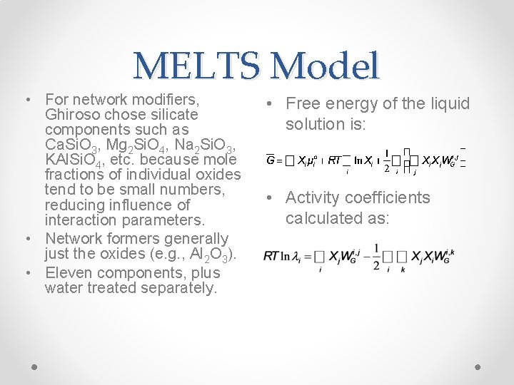 MELTS Model • For network modifiers, Ghiroso chose silicate components such as Ca. Si.