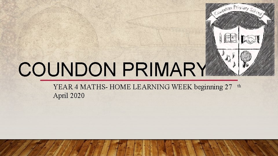 COUNDON PRIMARY YEAR 4 MATHS- HOME LEARNING WEEK beginning 27 April 2020 th 