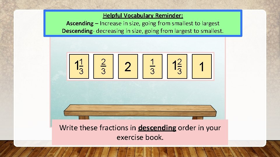 Helpful Vocabulary Reminder: Ascending – Increase in size, going from smallest to largest Descending-