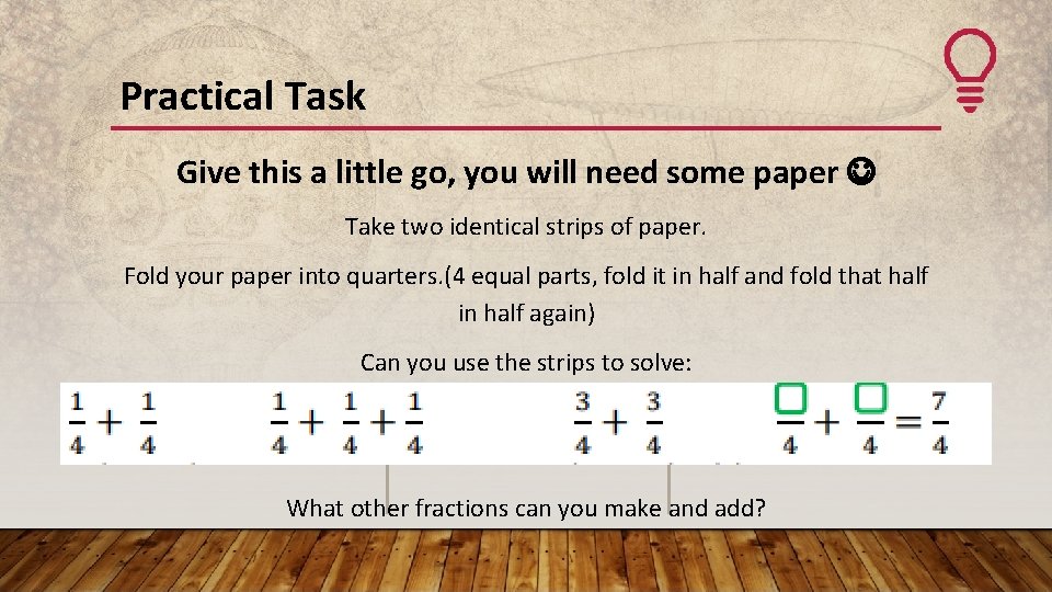 Practical Task Give this a little go, you will need some paper Take two