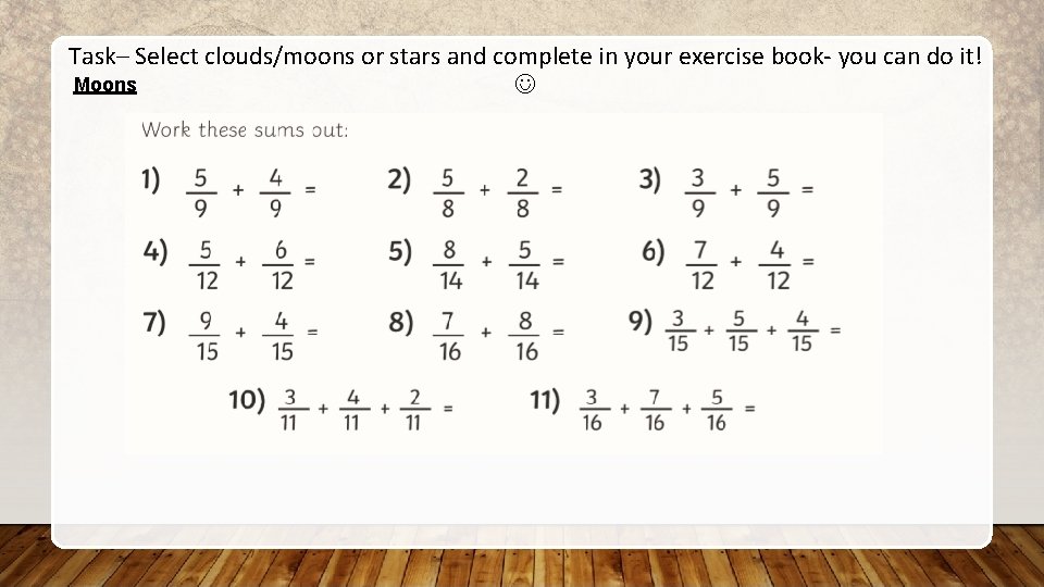 Task– Select clouds/moons or stars and complete in your exercise book- you can do