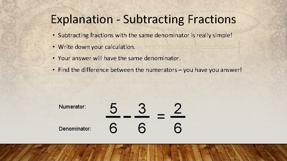 Explanation - Subtracting Fractions • Subtracting fractions with the same denominator is really simple!