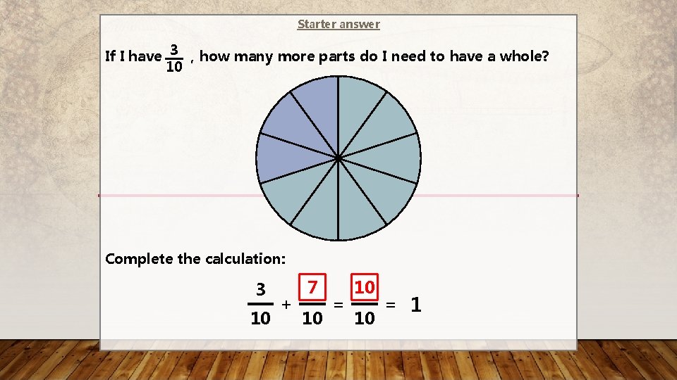 Starter answer If I have 3 , how many more parts do I need