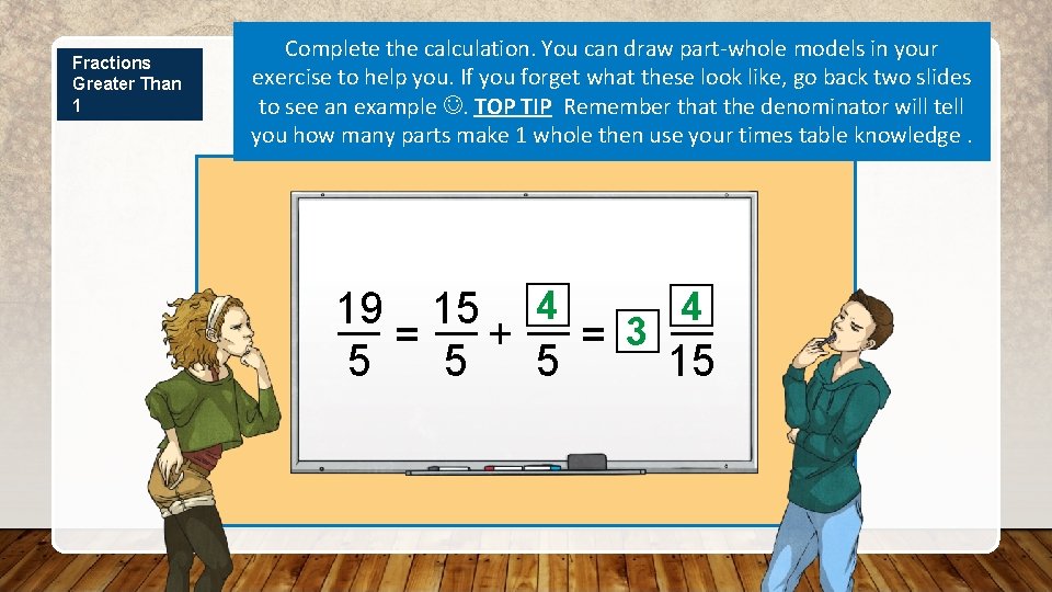 Fractions Greater Than 1 Complete the calculation. You can draw part-whole models in your