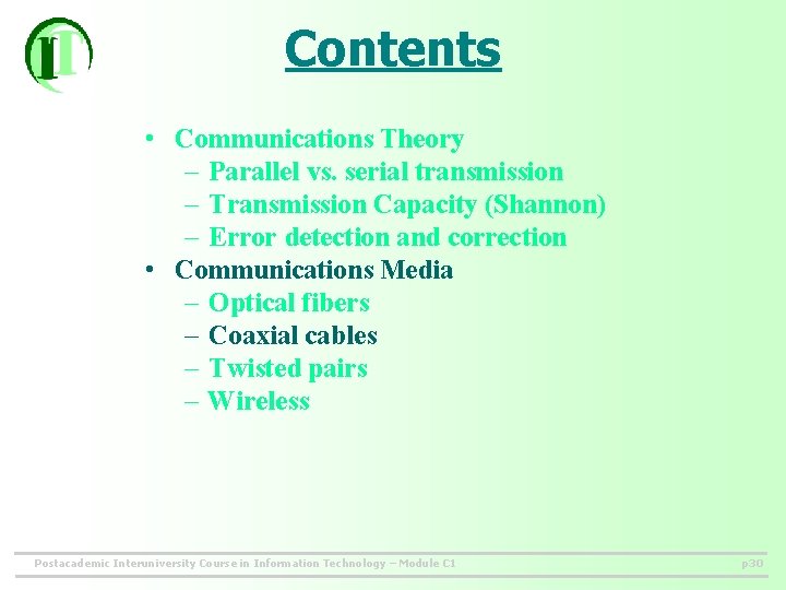 Contents • Communications Theory – Parallel vs. serial transmission – Transmission Capacity (Shannon) –