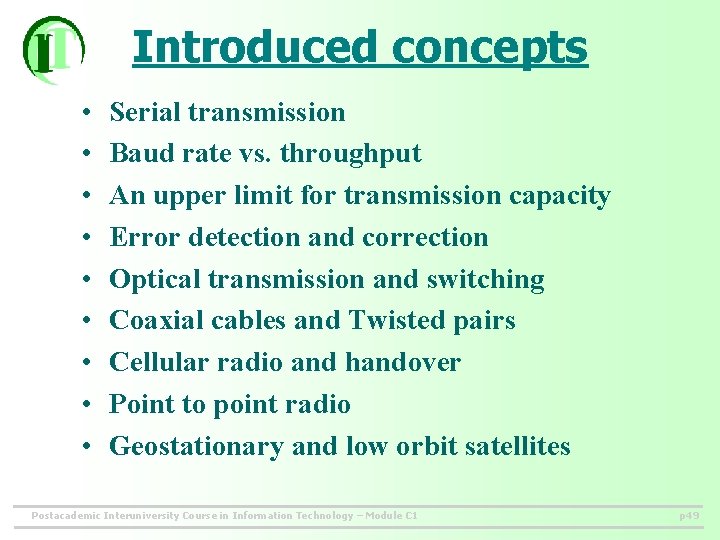 Introduced concepts • • • Serial transmission Baud rate vs. throughput An upper limit