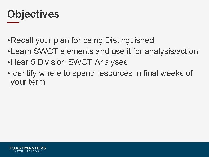 Objectives • Recall your plan for being Distinguished • Learn SWOT elements and use