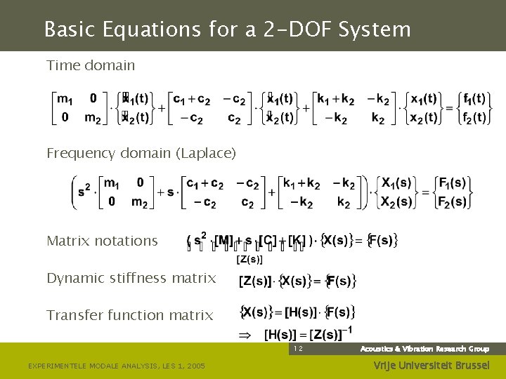 Basic Equations for a 2 -DOF System Time domain Frequency domain (Laplace) Matrix notations