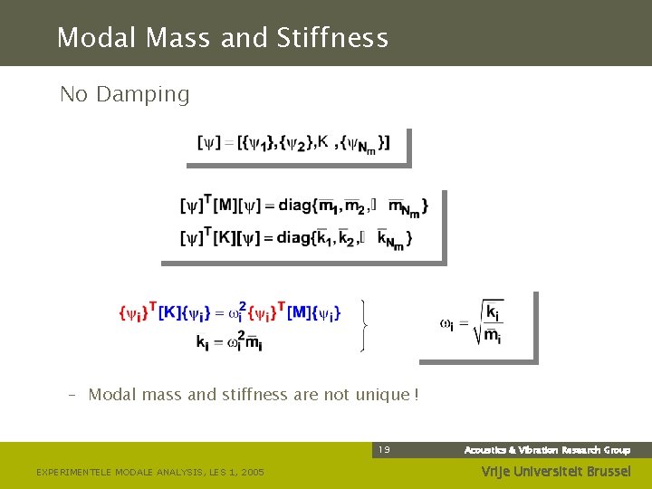 Modal Mass and Stiffness No Damping – Modal mass and stiffness are not unique