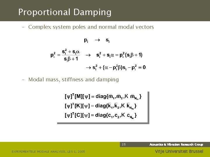 Proportional Damping – Complex system poles and normal modal vectors – Modal mass, stiffness