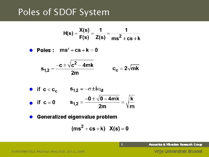 Poles of SDOF System l Poles : l l l Generalized eigenvalue problem 8