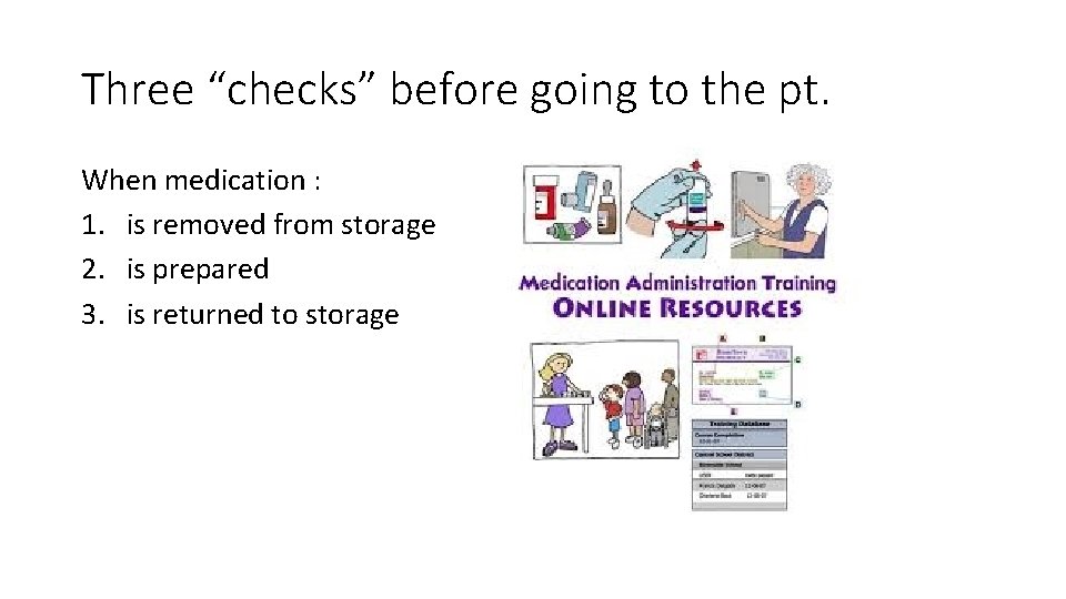 Three “checks” before going to the pt. When medication : 1. is removed from