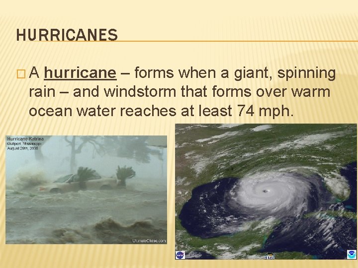 HURRICANES �A hurricane – forms when a giant, spinning rain – and windstorm that