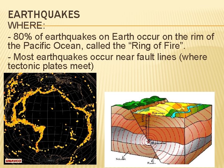 EARTHQUAKES WHERE: - 80% of earthquakes on Earth occur on the rim of the