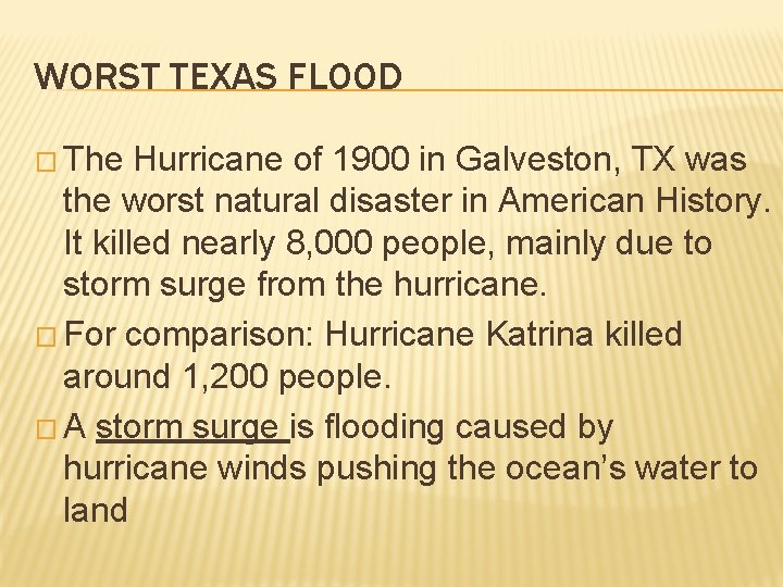 WORST TEXAS FLOOD � The Hurricane of 1900 in Galveston, TX was the worst
