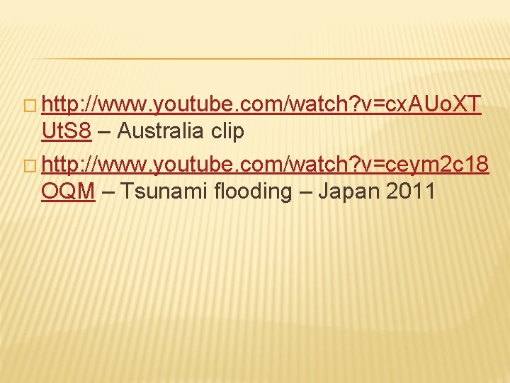 � http: //www. youtube. com/watch? v=cx. AUo. XT Ut. S 8 – Australia clip