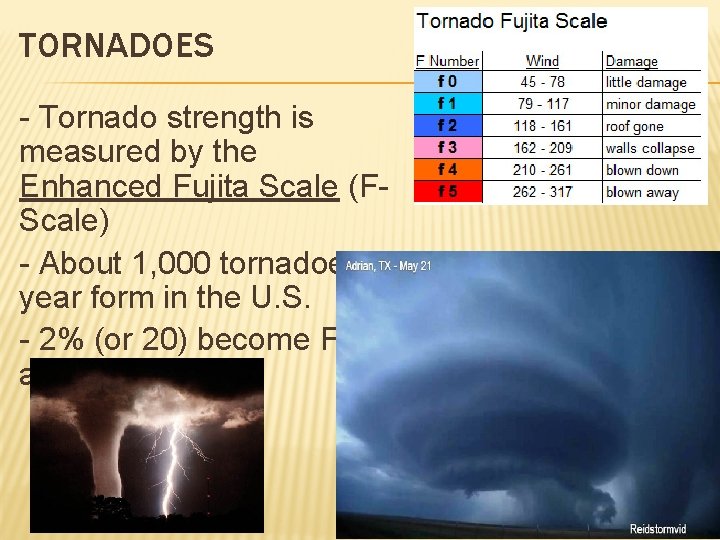 TORNADOES - Tornado strength is measured by the Enhanced Fujita Scale (FScale) - About