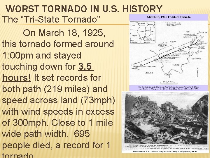 WORST TORNADO IN U. S. HISTORY The “Tri-State Tornado” On March 18, 1925, this