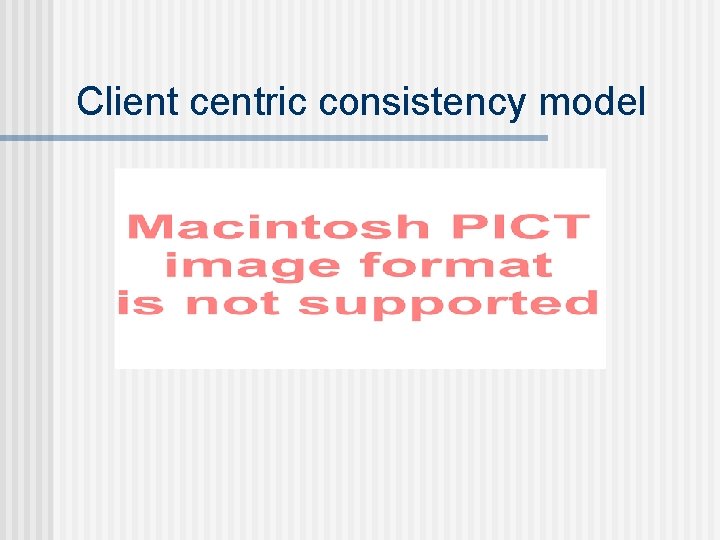 Client centric consistency model 