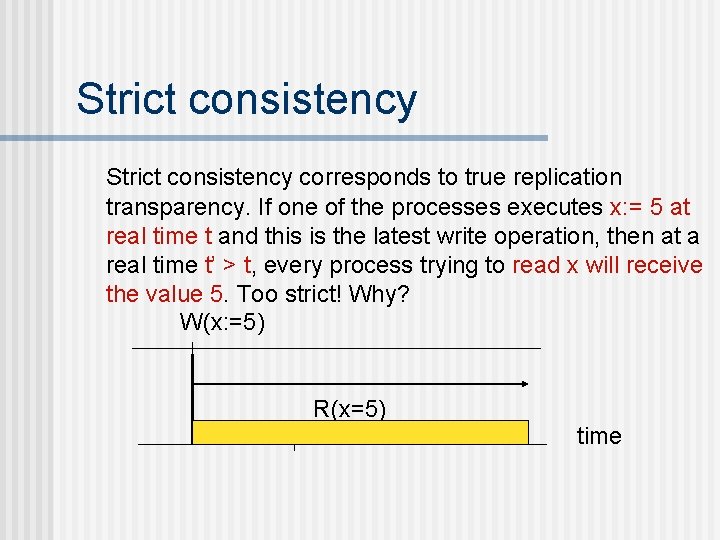 Strict consistency corresponds to true replication transparency. If one of the processes executes x:
