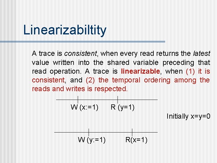 Linearizabiltity A trace is consistent, when every read returns the latest value written into