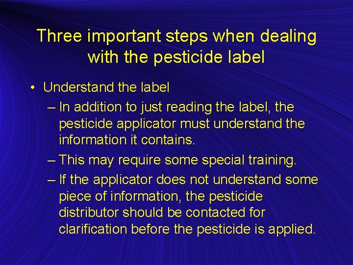 Three important steps when dealing with the pesticide label • Understand the label –